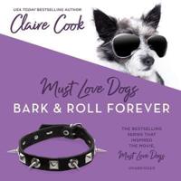 Must Love Dogs: Bark & Roll Forever Lib/E