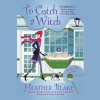 To Catch a Witch: A Wishcraft Mystery