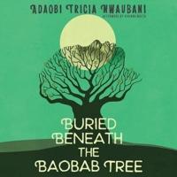 Buried Beneath the Baobab Tree Lib/E