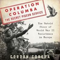 Operation Columba--The Secret Pigeon Service Lib/E