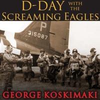 D-Day With the Screaming Eagles Lib/E