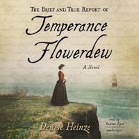 The Brief and True Report of Temperance Flowerdew Lib/E