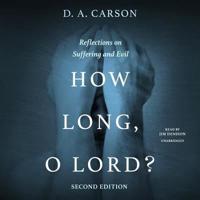 How Long, O Lord? Second Edition Lib/E