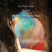 The True Story of Jesus and His Wife Mary Magdalena