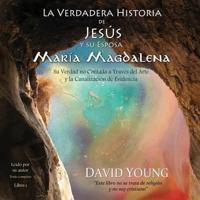 La Verdadera Historia De Jesus Y Su Esposa Maria Magdalena Lib/E