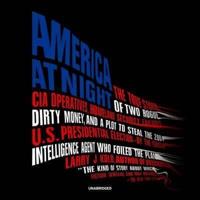 America at Night: The True Story of Two Rogue CIA Operatives, Homeland Security Failures, Dirty Money, and a Plot to Steal the 2004 Us P