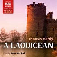 A Laodicean; Or, the Castle of the De Stancys. A Story of Today Lib/E