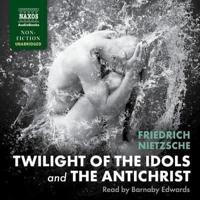 Twilight of the Idols and the Antichrist Lib/E