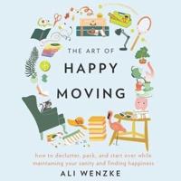 The Art of Happy Moving Lib/E