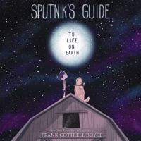 Sputnik's Guide to Life on Earth Lib/E