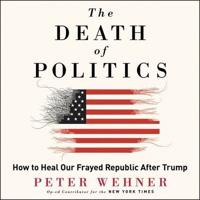 The Death of Politics Lib/E