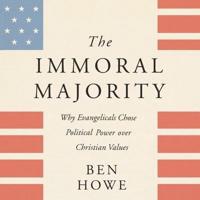 The Immoral Majority Lib/E