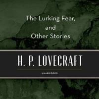 The Lurking Fear, and Other Stories Lib/E