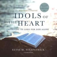 Idols of the Heart, Revised and Updated Lib/E