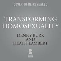 Transforming Homosexuality Lib/E