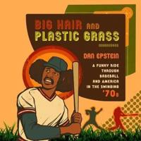 Big Hair and Plastic Grass Lib/E