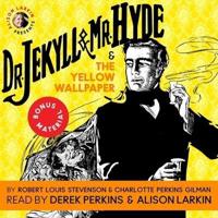 Dr. Jekyll and Mr. Hyde & The Yellow Wallpaper Lib/E