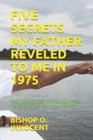 Five Secrets My Father Reveled to Me in 1975