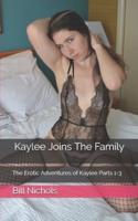 Kaylee Joins The Family: The Erotic Adventures of Kaylee Parts 1-3