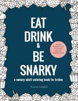 Eat, Drink, and Be Snarky