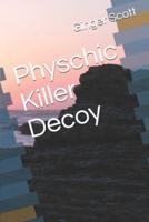 Physchic Killer Decoy