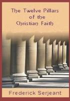 The Twelve Pillars of the Christian Faith
