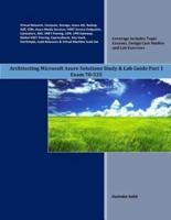 Architecting Microsoft Azure Solutions Study & Lab Guide Part 1