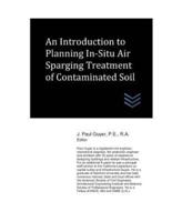 An Introduction to Planning In-Situ Air Sparging Treatment of Contaminated Soil