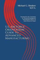 U.S. Air Force Orientation Guide to Advanced Manufacturing
