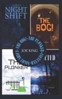 NIGHT SHIFT The BOG! The Plonker INFECTED: Four fun short stories of Horror & Humour!