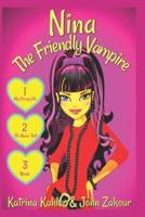 NINA The Friendly Vampire: Part 1: My Crazy Life, It's Never Dull, & Rivals - 3 Exciting Stories! Books for Girls aged 9-12