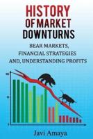 A History of MARKET DOWNTURNS: BEAR MARKET, FINANCIAL STRATEGIES, AND PROFITS