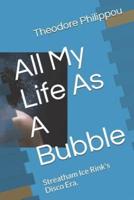 All My Life as a Bubble