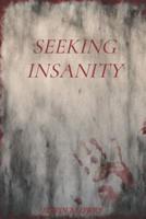 Seeking Insanity