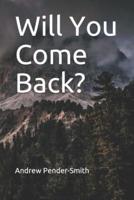 Will You Come Back?