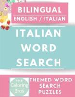Italian Word Search: Bilingual (English / Italian) Reproducible Worksheets with Food, Numbers, Body parts, Colors, Months,Shapes and Feelings for Classroom & Homeschool Use