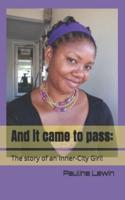 And it came to pass! The story of an Inner-City  Girl!