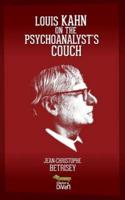 Louis Kahn on the Psychoanalyst's Couch