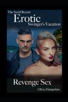 The Swirl Resort, Erotic Swinger's Vacation, Revenge Sex
