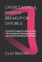 Overcoming A Painful Breakup or Divorce