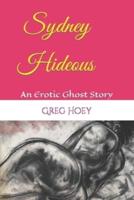 Sydney Hideous: An Erotic Ghost Story
