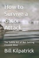 How to Survive a Gator Attack