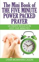 The Mini Book Of THE FIVE MINUTE POWER PACKED PRAYER
