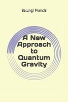 A New Approach to Quantum Gravity