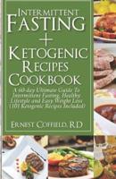 Intermittent Fasting + Ketogenic Recipes Cookbook