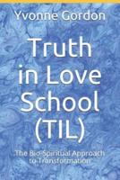 Truth in Love School (TIL)
