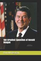 100 Greatest Speeches of Ronald Reagan