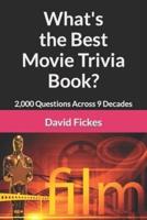What's the Best Movie Trivia Book?: 2,000 Questions Across 9 Decades