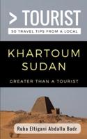 Greater Than a Tourist- Khartoum Sudan