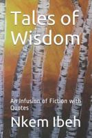 Tales of Wisdom: An Infusion of Fiction with Quotes